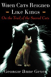 When cats reigned like kings : on the trail of the sacred cats cover image