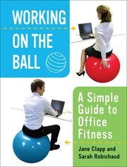 Working on the ball : a simple guide to office fitness cover image