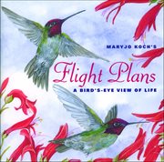 Flight Plans : A Bird's Eye View Of Life cover image