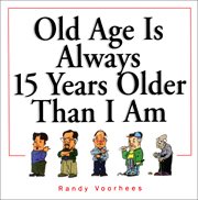 Old age is always 15 years older than i am cover image