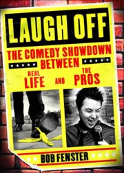Laugh Off : The Comedy Showdown Between Real Life And The Pros cover image