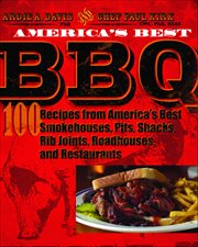 America's Best BBQ : 100 Recipes From America's Best Smokehouses, Pits, Shacks, Rib Joints, Roadhouses, And Restaurants cover image