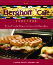 The Berghoff Café cookbook : Berghoff family recipes for simple, satisfying food cover image