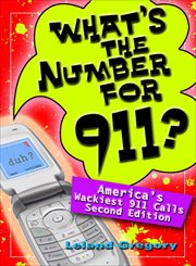 What's the Number for 911? : America's Wackiest 911 Calls cover image