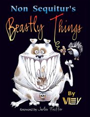 Non Sequitur's Beastly Things : Non Sequitur cover image