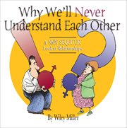 Why We'll Never Understand Each Other : A Non-Sequitur Look at Relationships. Non Sequitur cover image