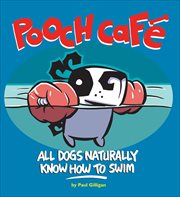 Pooch Cafe : All Dogs Naturally Know How to Swim cover image