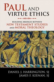 Paul and Virtue Ethics : Building Bridges Between New Testament Studies and Moral Theology cover image