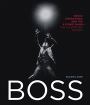 Boss : Bruce Springsteen and the E Street Band, the illustrated history cover image