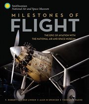 Milestones of Flight : The Epic of Aviation with the National Air and Space Museum cover image