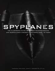 Spyplanes : The Illustrated Guide to Manned Reconnaissance and Surveillance Aircraft from World War I to Today cover image