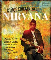 Kurt Cobain and Nirvana : the complete illustrated history cover image