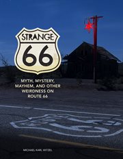 Strange 66 : myth, mystery, mayhem, and other weirdness on Route 66 cover image