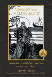 Voyages With the Celtic Saints : Stories and Wisdom for Travelers in Search of Truth cover image