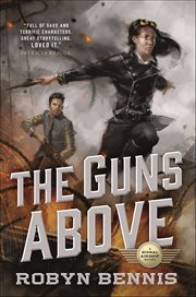 The Guns Above : Signal Airship Novels cover image