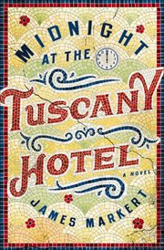 Midnight at the Tuscany Hotel : A Novel cover image