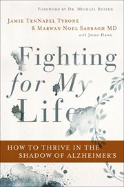 Fighting for My Life : How to Thrive in the Shadow of Alzheimer's cover image