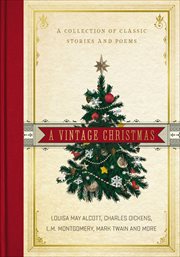A Vintage Christmas : A Collection of Classic Stories and Poems cover image