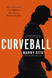 Curveball : How I Discovered True Fulfillment After Chasing Fortune and Fame cover image