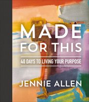 Made for This : 40 Days to Living Your Purpose cover image