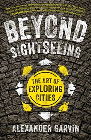 Beyond sightseeing : the art of exploring cities cover image