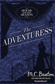 The adventuress : a novel of Regency England : being the fifth volume of A house for the season cover image