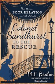 Colonel Sandhurst to the rescue : a novel of Regency England cover image