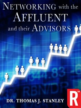 Link to Networking with the Affluent and their Advisors by Thomas Stanley in Hoopla