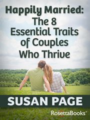 Happily married : the 8 essential traits of couples who thrive cover image