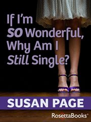 If I'm so wonderful, why am I still single? : ten strategies that will change your love life forever cover image