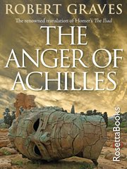 The anger of Achilles : Homer's Iliad cover image