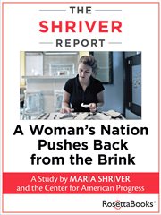 The Shriver report : a woman's nation pushes back from the brink cover image