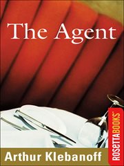 The agent : personalities, publishing, and politics cover image