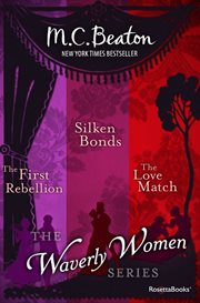 The Waverly Women Series : The First Rebellion, Silken Bonds, The Love Match cover image