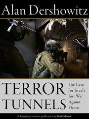 Terror Tunnels : the Case for Israel's Just War Against Hamas cover image