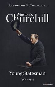 Winston S. Churchill. Volume II, Young statesman, 1901-1914 cover image