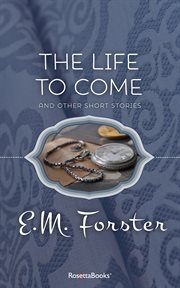 The life to come : and other stories cover image