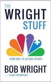 The Wright stuff : from NBC to Autism Speaks cover image