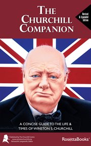 The Churchill Companion : a Concise Guide to the Life & Times of Winston S. Churchill cover image