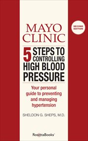 Mayo clinic 5 steps to controlling high blood pressure. Your Personal Guide to Preventing and Managing Hypertension cover image