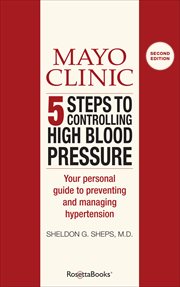 Mayo Clinic 5 Steps to Controlling High Blood Pressure cover image
