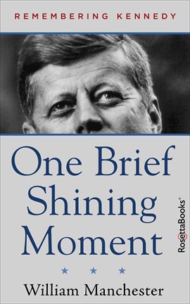 One Brief Shining Moment Ebook by William Manchester - hoopla