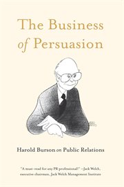 BUSINESS OF PERSUASION;HAROLD BURSON ON PUBLIC RELATIONS cover image