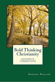 Bold thinking christianity : discovering intellectually vigorous faith cover image