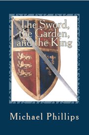 The sword, the garden, and the king : a fairy tale for children of all ages cover image
