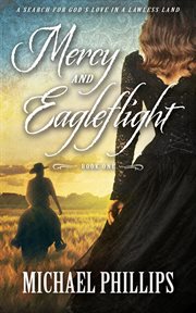 Mercy and eagleflight. A Search for God's Love in a Lawless Land cover image