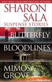 Sharon Sala Suspense Stories : Butterfly, Bloodlines, Mimosa Grove cover image