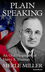 Plain speaking : an oral biography of Harry S. Truman cover image