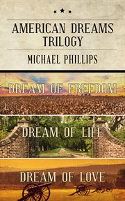 American Dreams Trilogy : Dream of Freedom, Dream of Life, and Dream of Love cover image