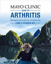 Mayo clinic guide to arthritis. Managing Joint Pain for an Active Life cover image